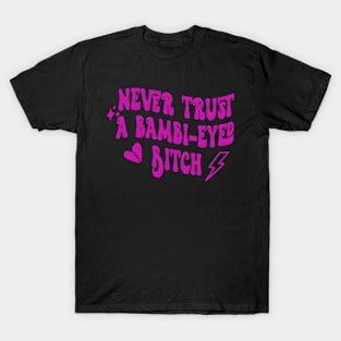 Never Trust A Bambi Eyed Biitch Humor Quotes T-Shirt